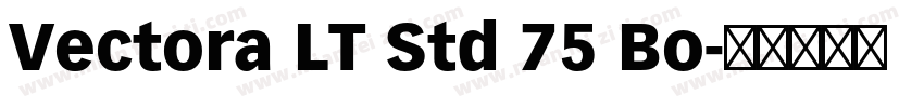 Vectora LT Std 75 Bo字体转换